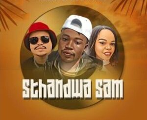 Mr ON – Sthandwa Sam ft. DJ Tpz & Ndumiso