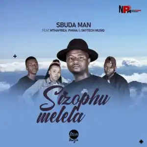 Sbuda Man – Sizophumelela ft. MthAfrica, Phiwa & Skytech Musiq