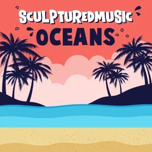 SculpturedMusic – Oceans