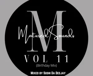 Sushi Da Deejay – Matured Sounds Vol. 11 (Birthday Mix)