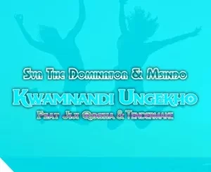 Sva The Dominator & Msindo – Kwamnandi Ungekho ft. Jiji Qosha & Tendermake