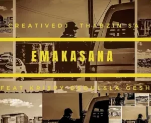 Thabzin SA & Creative DJ – Emakasana ft. KrispyDsoul & La Gesh