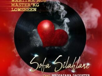 Wanitwa Mos, Master KG & Lowsheen – Sofa Silahlane ft. Nkosazana Daughter
