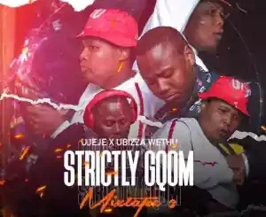 uJeje Yibhoza & uBizza Wethu – Strictly Gqom Mix Vol.3