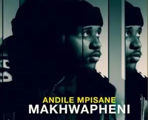 Andile Mpisane – Makhwapheni