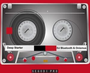 DJ Bluetooth & Onismus – Deep Starter