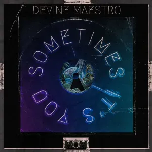 Devine Maestro – Sometimes It’s You