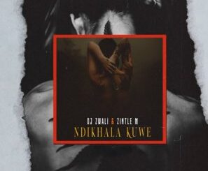 Dj Zwali – Ndikhala Kuwe ft Zintle M