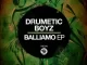 Drumetic Boyz – Balliamo