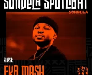 Fka Mash – Sondela Spotlight 013