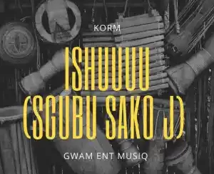 Gwam Ent MusiQ – Ishuuu (Sgubu Sako J)