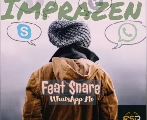 Imprazen – Whatsapp Me ft. Snare