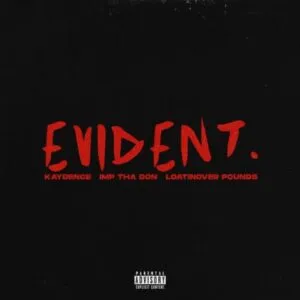 Kaydence – Evident ft Imp Tha Don & Loatinover Pounds