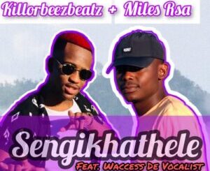 Killorbeezbeatz – Sengikhathele ft. Miles Rsa & Waccess De VocalistKillorbeezbeatz – Sengikhathele ft. Miles Rsa & Waccess De Vocalist