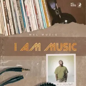 Mel Muziq – I Am Music