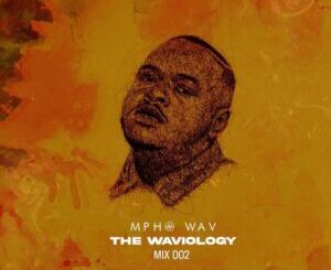 Mpho.Wav – The Waviology Mix 002