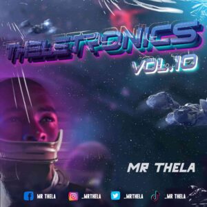 Mr Thela – Theletronics Vol. 10 Mix