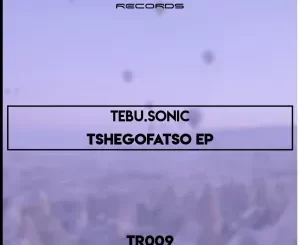 Tebu.Sonic – Tshegofatso