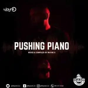 Wayne O – Pushing Piano Mix
