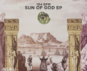 104 BPM – Sun Of God (Original Mix)