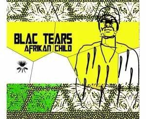 Blac Tears – Afrikan Child