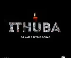 DJ Kafi & Flying Squad – Ithuba (Vol 1)
