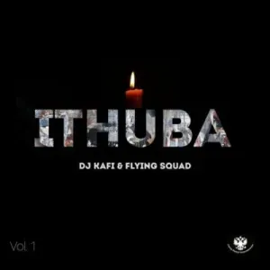 DJ Kafi & Flying Squad – Ithuba (Vol 1)