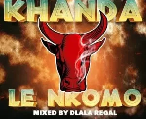 Dlala Regal – Khanda Le Nkomo Vol.16