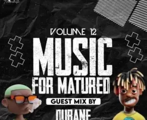 Dubane & Tshepza T – Music For Matured Volume 12 (Guest Mix)