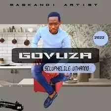 Govuza – Seluphelile Uthando Ft. Mjabulisi & Inkosi Yamabhinca