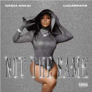 Nadia Nakai – Not The Same ft LucasRaps