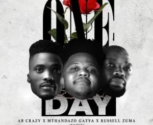 AB Crazy, Mthandazo Gatya & Russell Zuma – One Day (Refix)