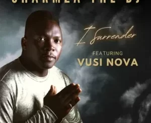 Charmza The DJ – I Surrender ft. Vusinova