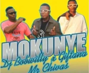 DJ BobWilly, Giftana & Mr Chivas – Mokunye