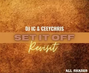 DJ IC – Set It Off (Revisit) ft. CeeyChris
