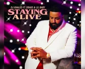 DJ Khaled – Staying Alive ft. Drake & Lil Baby