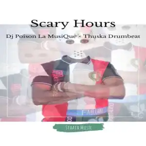 DJ Poison La MusiQue & Thuska Drumbeat – Scary Hours