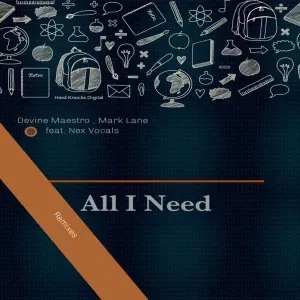 Devine Maestro, Mark Lane, Nex Vocals – All I Need (Remixes)