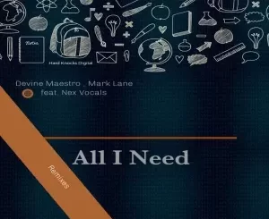 Devine Maestro, Mark Lane, Nex Vocals – All I Need (Tukz Ancestral Remix)