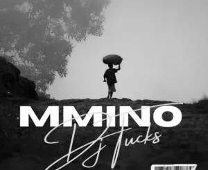 Dj Tucks – Mmino