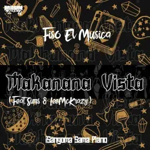 Fiso El Musica – Makanana Vista ft. Sims & LeeMcKrazy