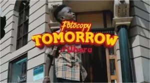 Foto Copy – Tomorrow Ft. Uhuru