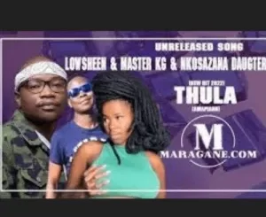 Lowsheen – Thula ft Master KG & Nkosazana Daughter