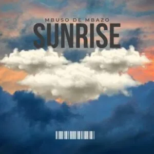 Mbuso De Mbazo – Sunrise