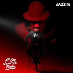 Mr JazziQ – All You Need Is Piano (Cover Artwork + Tracklist)
