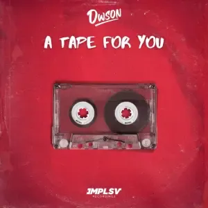 Dwson – A Tape For You
