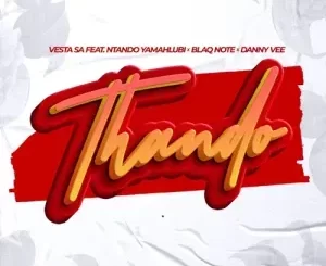 Vesta SA – Thando ft. Ntando Yamahlubi, Blaq Note & Danny Vee