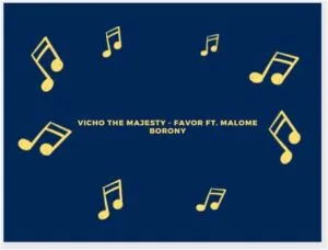 Vicho The Majesty – Favor Ft. Malome Borony