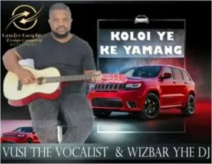 Vusi The Vocalist – Koloi Ft. Wizbar The DJ