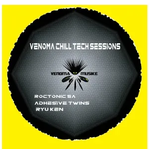 AdhesiveTwins, Roctonic SA & Ryu Ken – Venoma Chill Tech Sessions